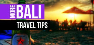 More Bali Travel Tips